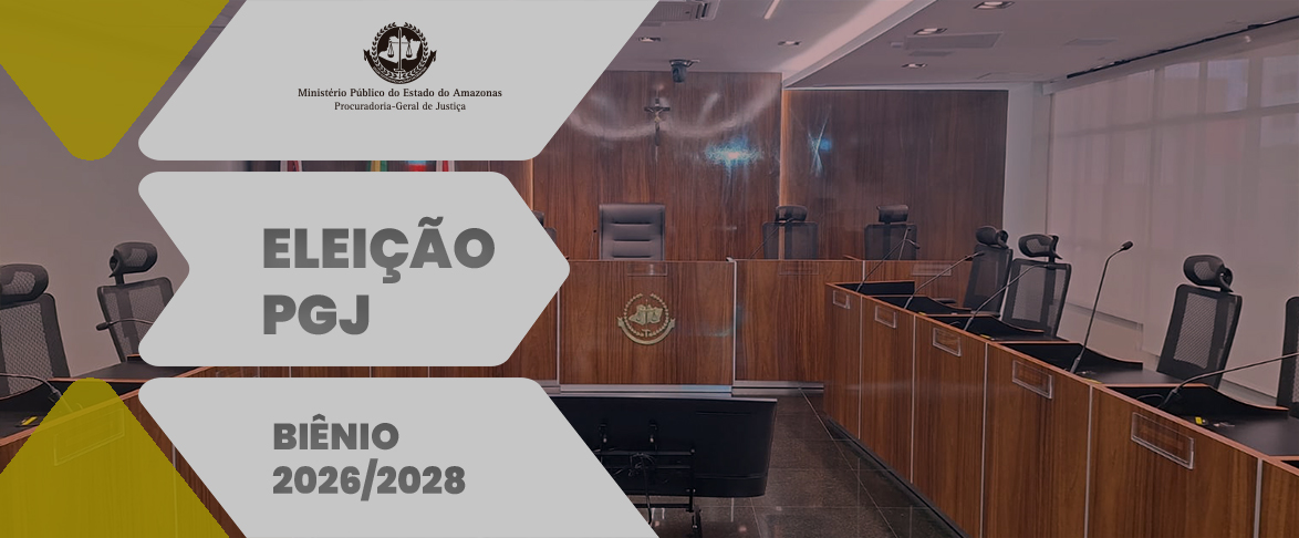Eleição para formação de lista tríplice para procurador-geral de Justiça do MPAM – biênio 2026/2028